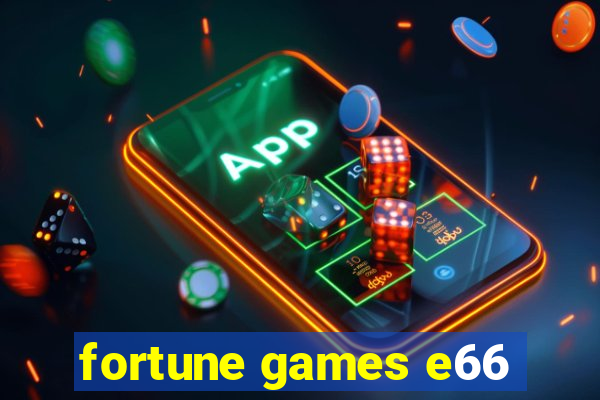 fortune games e66